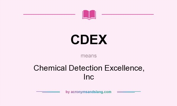 What does CDEX mean? It stands for Chemical Detection Excellence, Inc