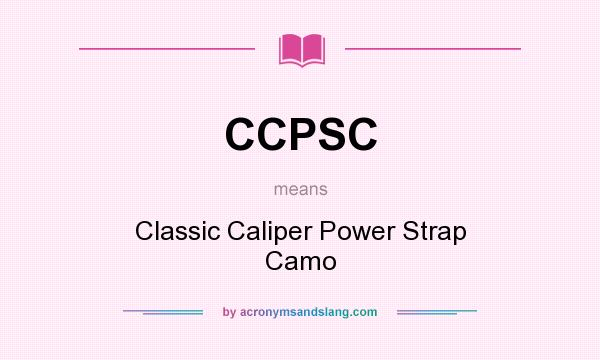 What does CCPSC mean? It stands for Classic Caliper Power Strap Camo
