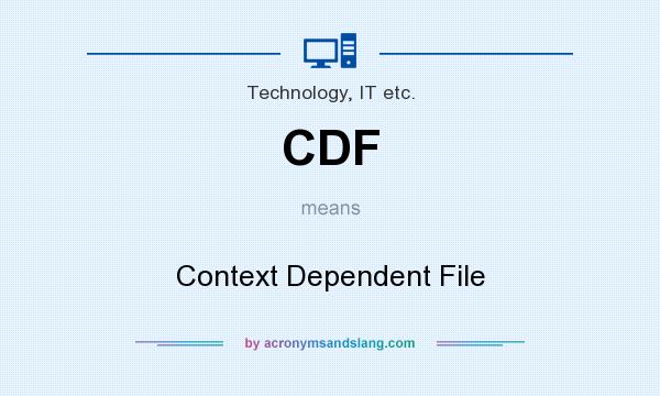 What does CDF mean? It stands for Context Dependent File