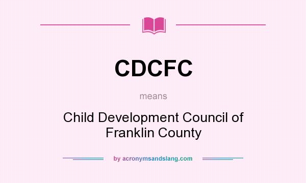 What does CDCFC mean? It stands for Child Development Council of Franklin County