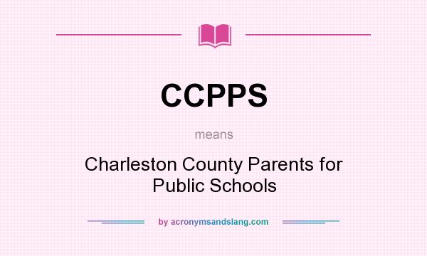 What does CCPPS mean? It stands for Charleston County Parents for Public Schools