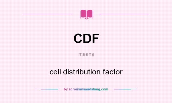 What does CDF mean? It stands for cell distribution factor