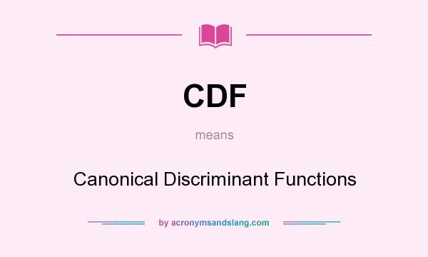 What does CDF mean? It stands for Canonical Discriminant Functions