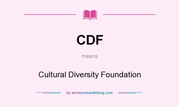 What does CDF mean? It stands for Cultural Diversity Foundation