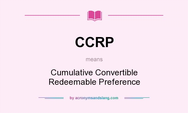 What does CCRP mean? It stands for Cumulative Convertible Redeemable Preference