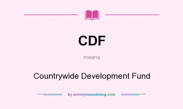 What does CDF mean? It stands for Countrywide Development Fund