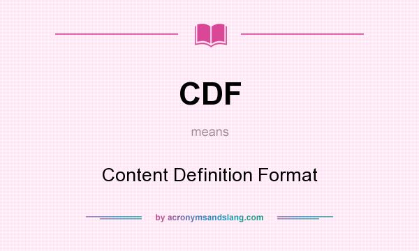 What does CDF mean? It stands for Content Definition Format