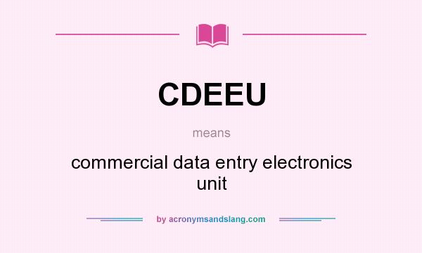 What does CDEEU mean? It stands for commercial data entry electronics unit