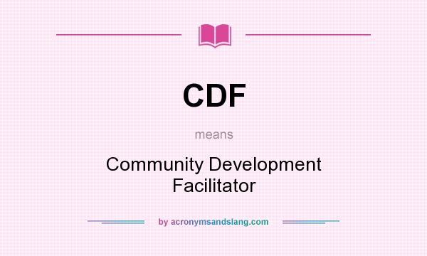 What does CDF mean? It stands for Community Development Facilitator