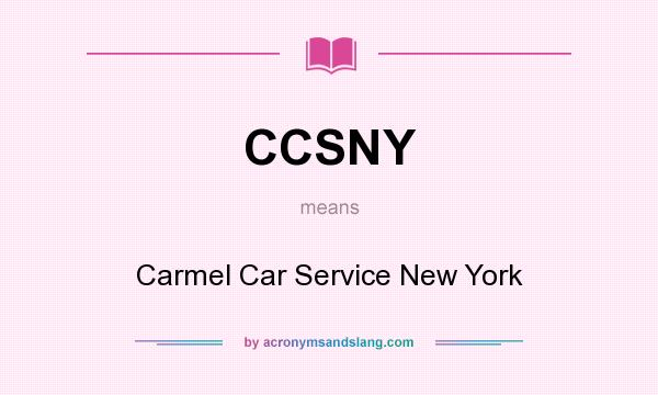 What does CCSNY mean? It stands for Carmel Car Service New York