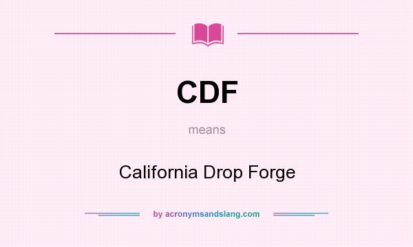 What does CDF mean? It stands for California Drop Forge