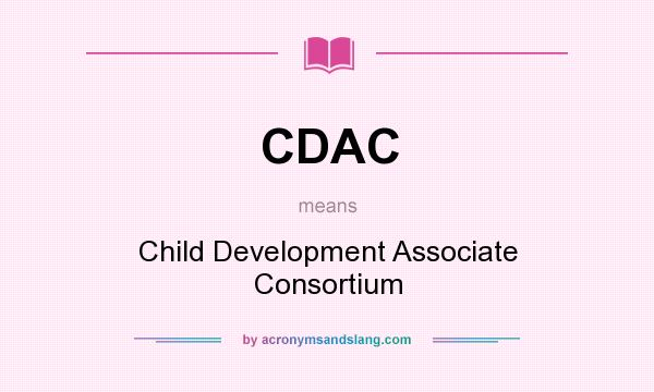 What does CDAC mean? It stands for Child Development Associate Consortium