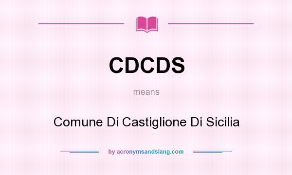 What does CDCDS mean? It stands for Comune Di Castiglione Di Sicilia