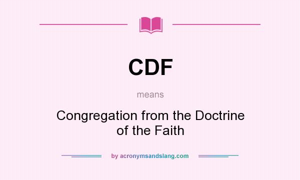 What does CDF mean? It stands for Congregation from the Doctrine of the Faith