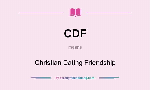 What does CDF mean? It stands for Christian Dating Friendship