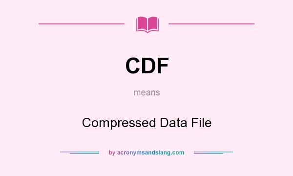 What does CDF mean? It stands for Compressed Data File