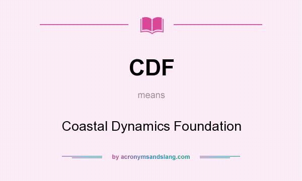 What does CDF mean? It stands for Coastal Dynamics Foundation