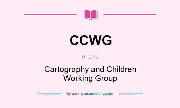 What does CCWG mean? It stands for Cartography and Children Working Group