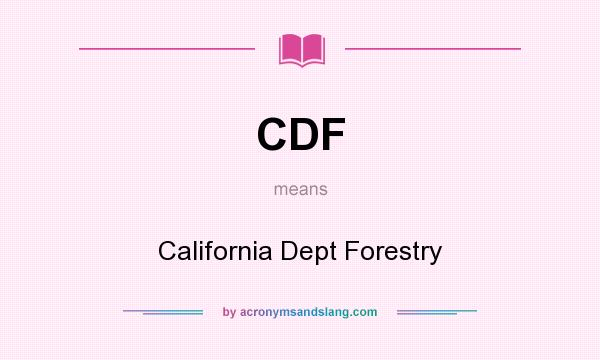 What does CDF mean? It stands for California Dept Forestry