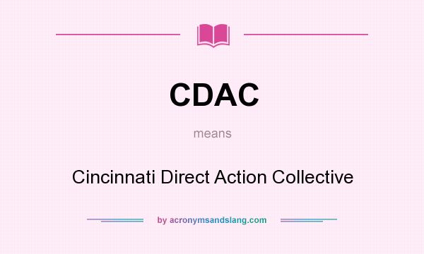 What does CDAC mean? It stands for Cincinnati Direct Action Collective