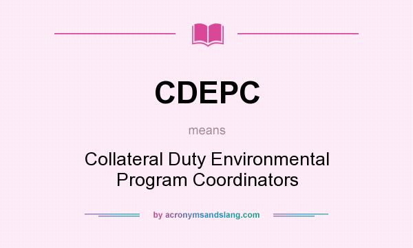 What does CDEPC mean? It stands for Collateral Duty Environmental Program Coordinators