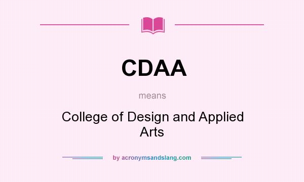 What does CDAA mean? It stands for College of Design and Applied Arts