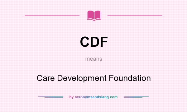 What does CDF mean? It stands for Care Development Foundation