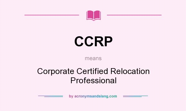 What does CCRP mean? It stands for Corporate Certified Relocation Professional