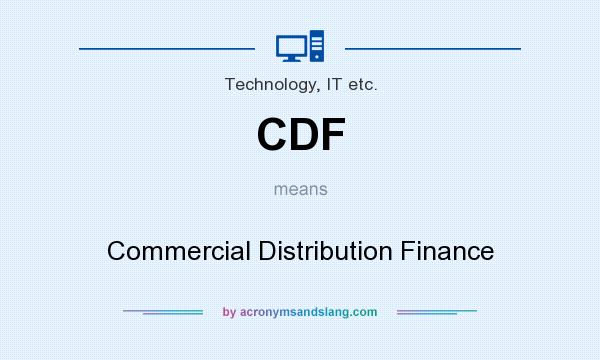 What does CDF mean? It stands for Commercial Distribution Finance