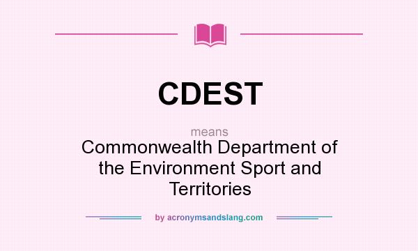 What does CDEST mean? It stands for Commonwealth Department of the Environment Sport and Territories
