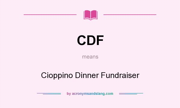 What does CDF mean? It stands for Cioppino Dinner Fundraiser