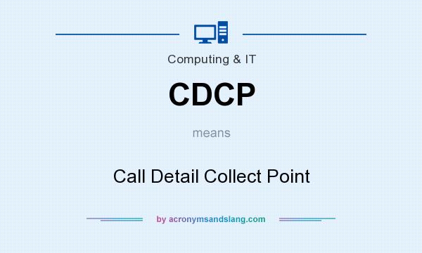 What does CDCP mean? It stands for Call Detail Collect Point