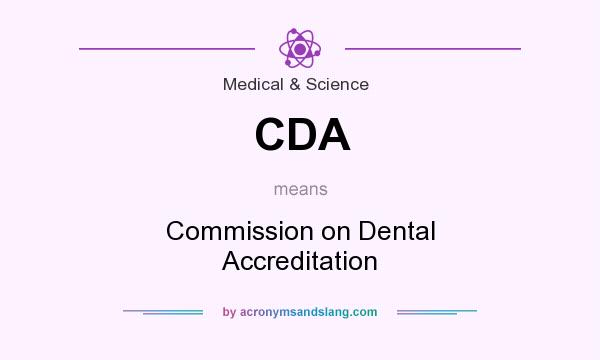 What does CDA mean? It stands for Commission on Dental Accreditation