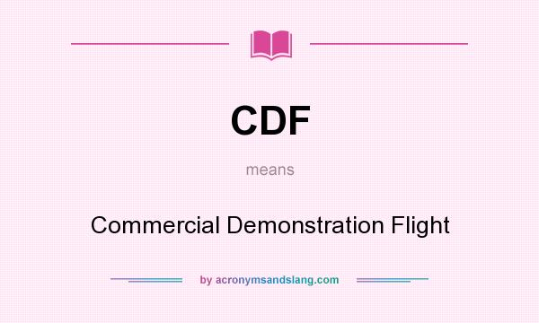 What does CDF mean? It stands for Commercial Demonstration Flight