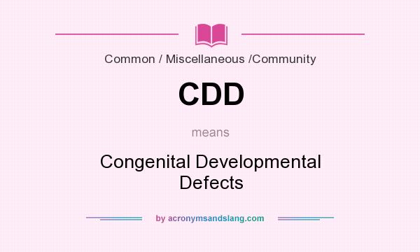 What does CDD mean? It stands for Congenital Developmental Defects