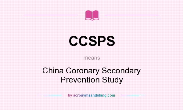 What does CCSPS mean? It stands for China Coronary Secondary Prevention Study