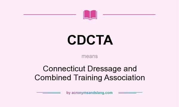 What does CDCTA mean? It stands for Connecticut Dressage and Combined Training Association