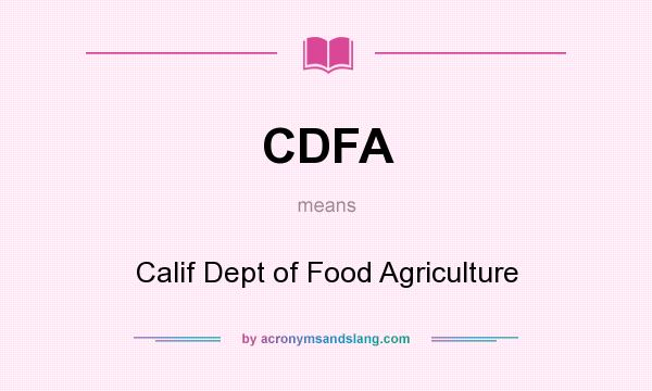 What does CDFA mean? It stands for Calif Dept of Food Agriculture