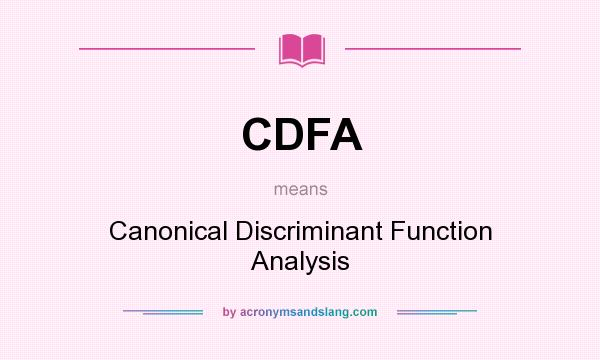 What does CDFA mean? It stands for Canonical Discriminant Function Analysis