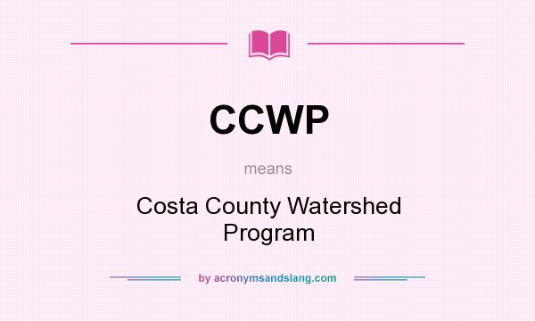 What does CCWP mean? It stands for Costa County Watershed Program