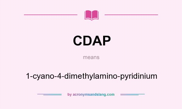 What does CDAP mean? It stands for 1-cyano-4-dimethylamino-pyridinium