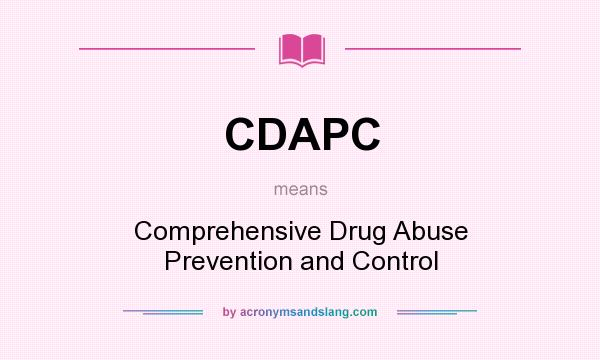 What does CDAPC mean? It stands for Comprehensive Drug Abuse Prevention and Control