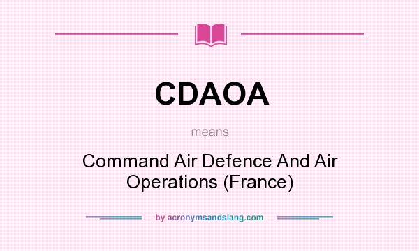 What does CDAOA mean? It stands for Command Air Defence And Air Operations (France)
