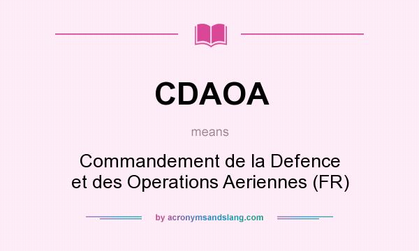 What does CDAOA mean? It stands for Commandement de la Defence et des Operations Aeriennes (FR)