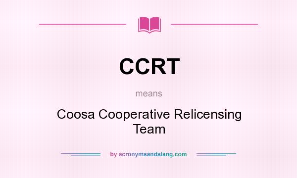 What does CCRT mean? It stands for Coosa Cooperative Relicensing Team