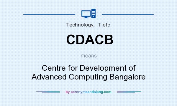 What does CDACB mean? It stands for Centre for Development of Advanced Computing Bangalore