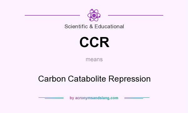 What does CCR mean? It stands for Carbon Catabolite Repression