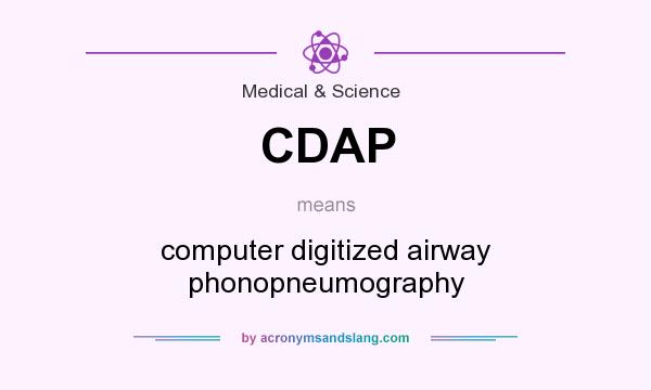 What does CDAP mean? It stands for computer digitized airway phonopneumography