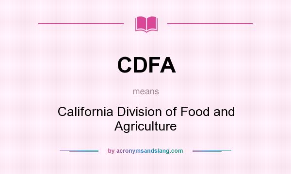 What does CDFA mean? It stands for California Division of Food and Agriculture