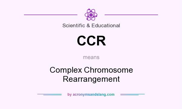 What does CCR mean? It stands for Complex Chromosome Rearrangement